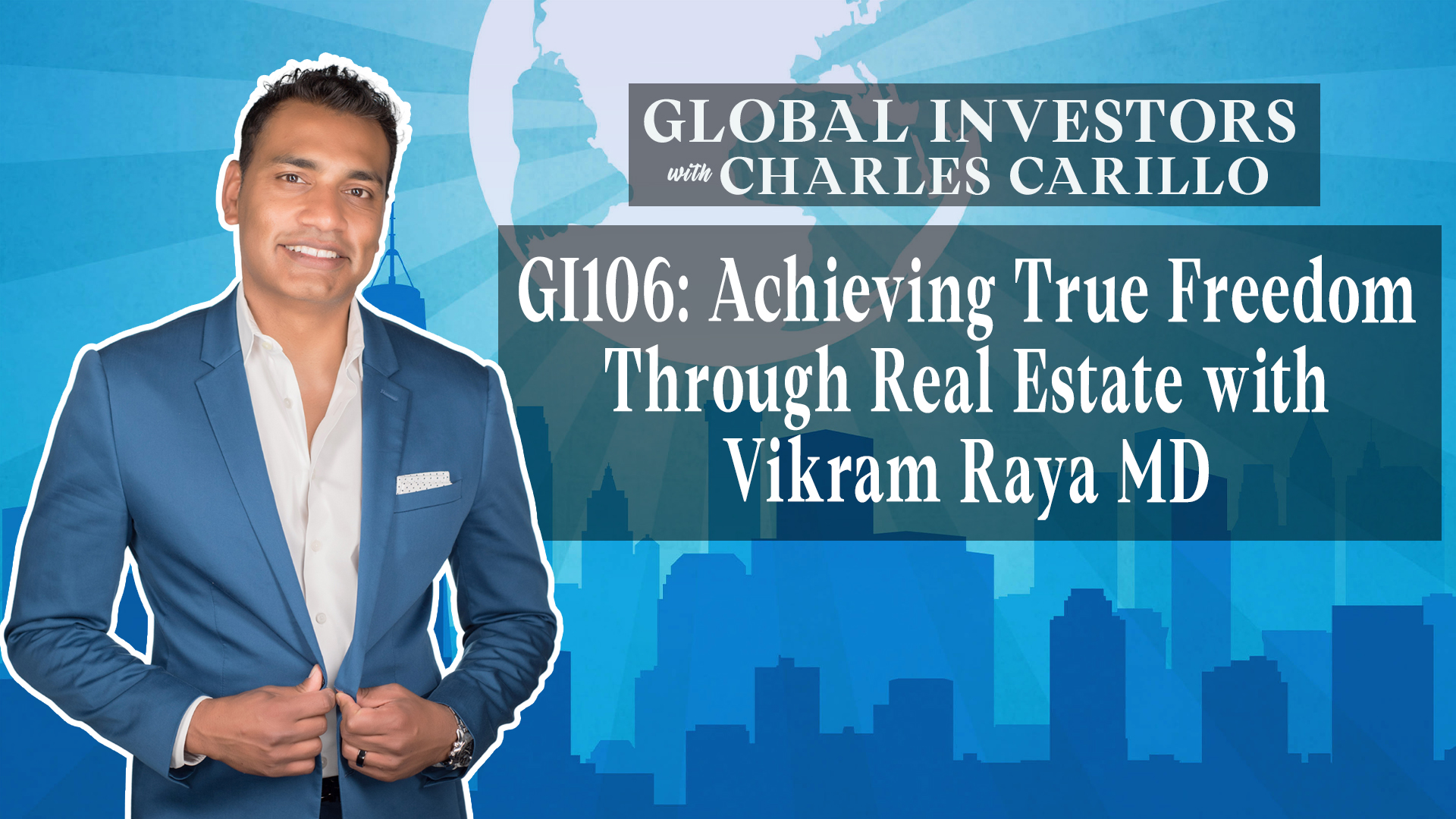 GI106: Achieving True Freedom Through Real Estate with Vikram Raya MD