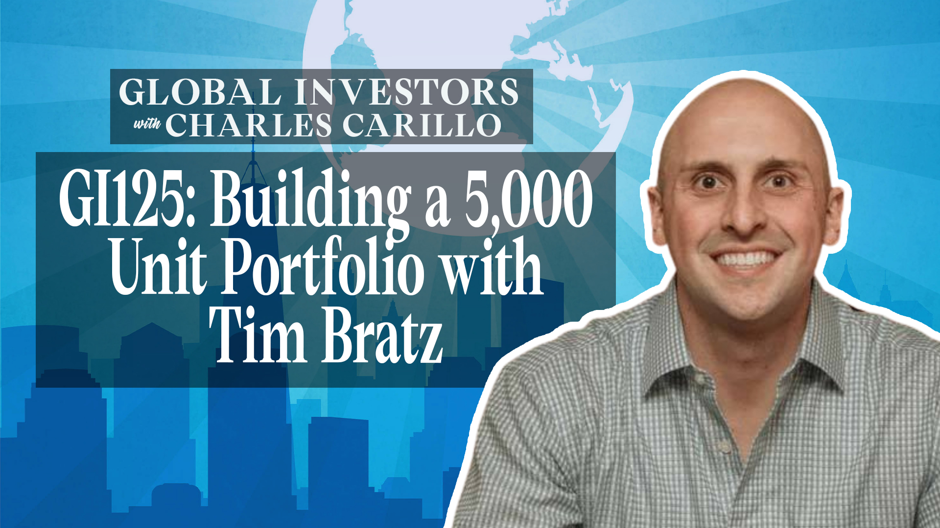 GI125: Building a 5,000 Unit Portfolio with Tim Bratz