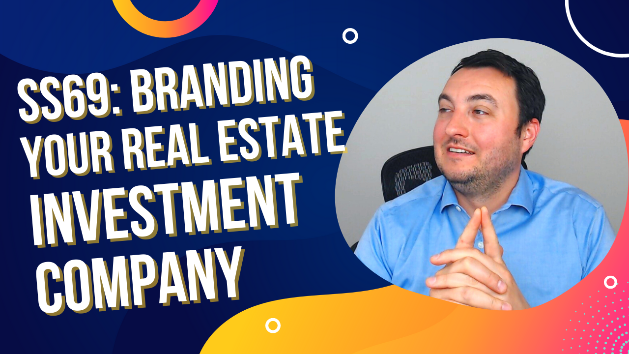 SS69 Branding Your Real Estate Investment Company