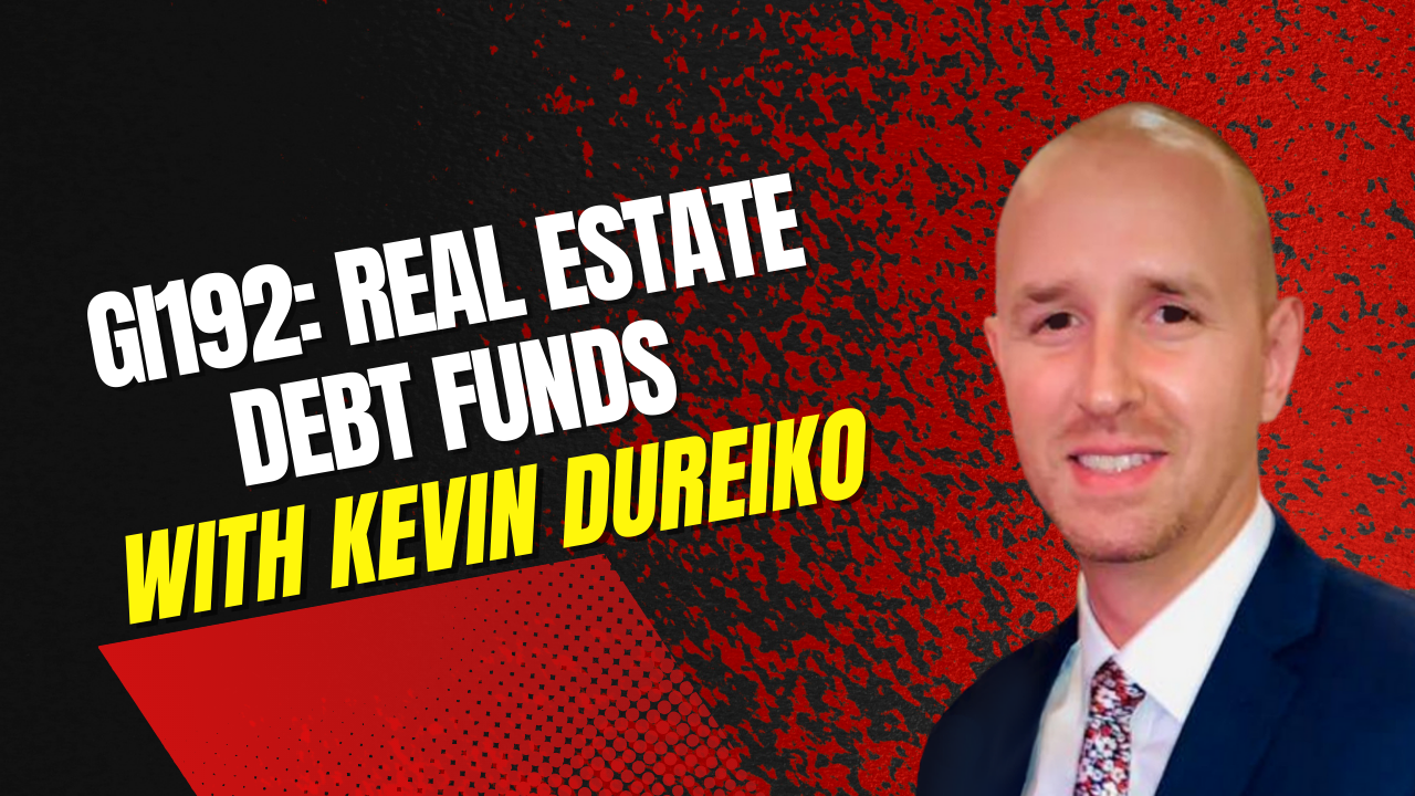 GI192 Real Estate Debt Funds with Kevin Dureiko