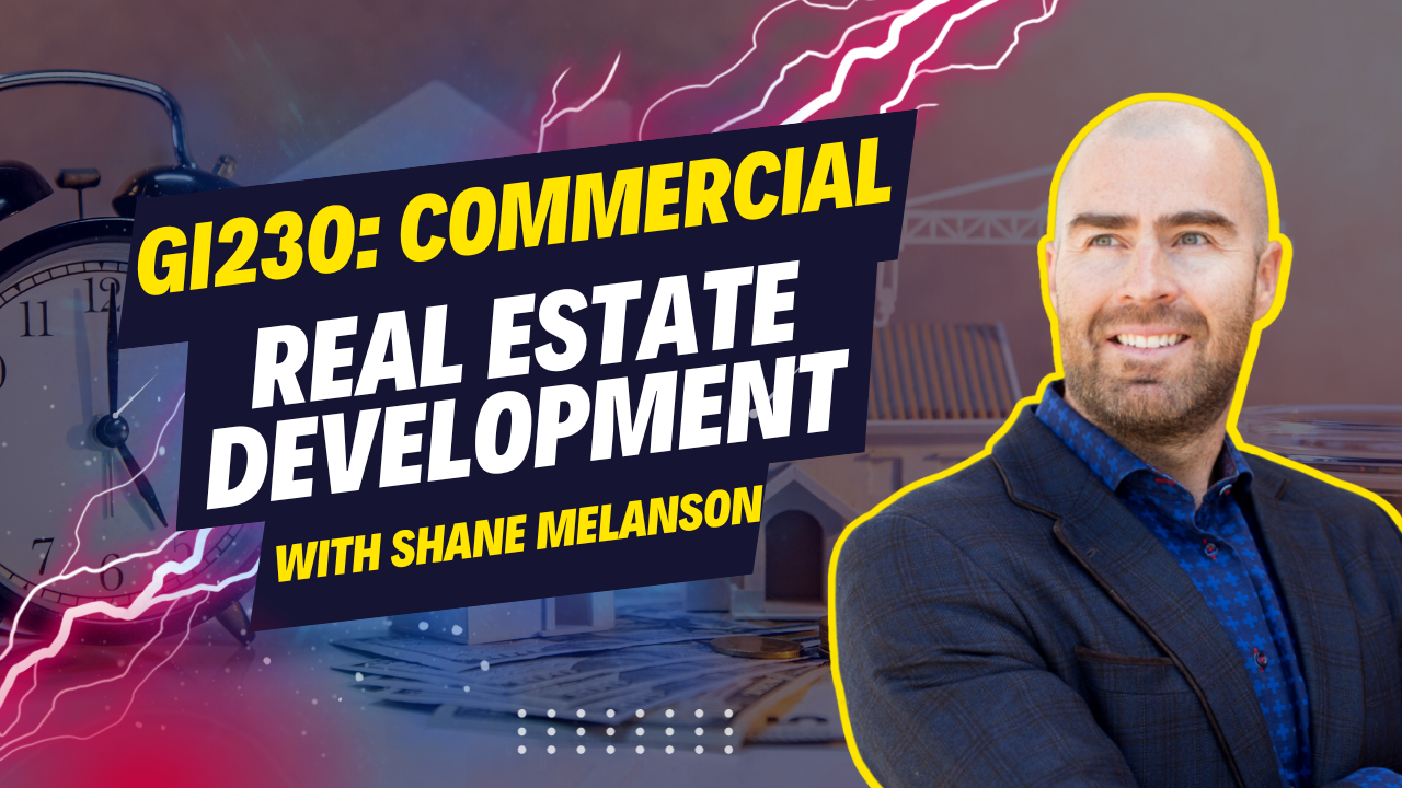 GI230 Commercial Real Estate Development with Shane Melanson
