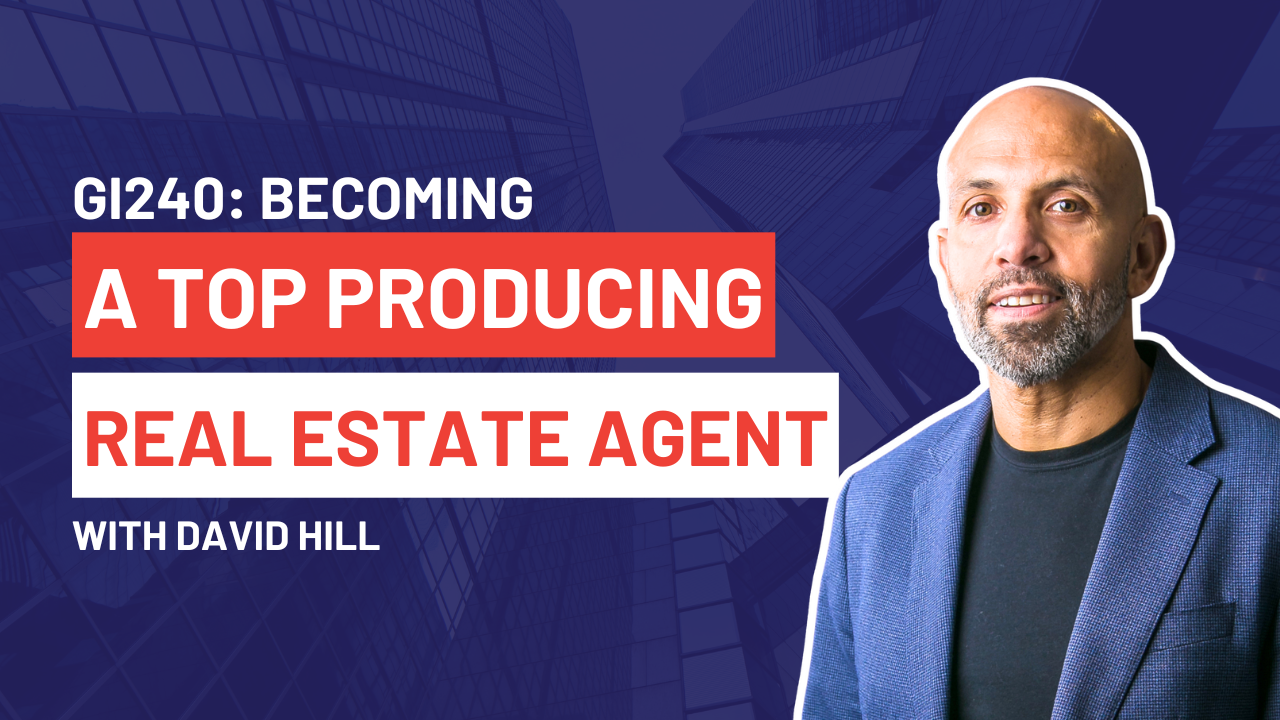 GI240 a Top Producing Real Estate Agent with David Hill