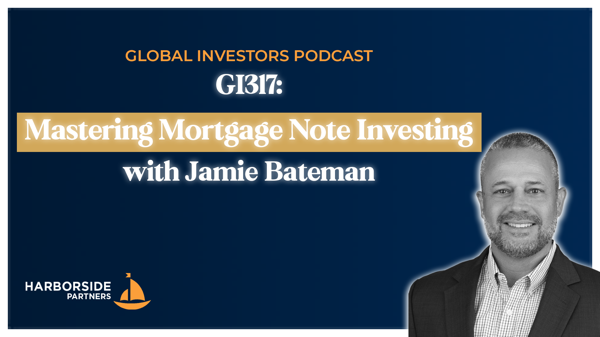 GI317: Mastering Mortgage Note Investing with Jamie Bateman